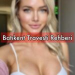 Batıkent Travesti Hakkında Rehber