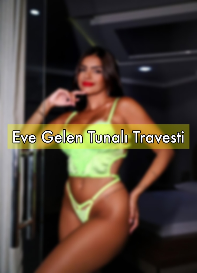 Eve Gelen Tunalı Travesti Kızları