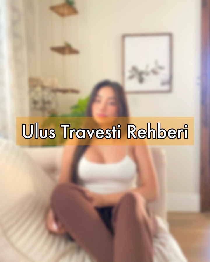 Ulus Travesti Rehber Yazısı